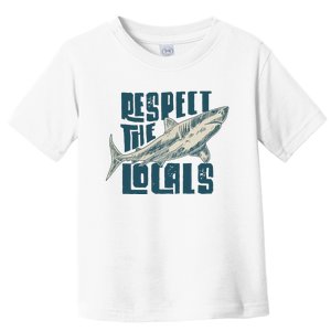 Respect The Locals Toddler T-Shirt