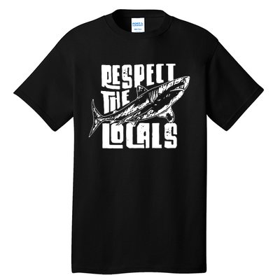 Respect The Locals Tall T-Shirt