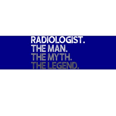 Radiologist The Myth Legend Gift Bumper Sticker