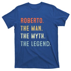 Roberto The Myth Legend Father’s Day Gift Papa Grandpa Meaningful Gift T-Shirt