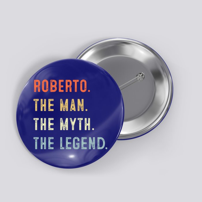 Roberto The Myth Legend Father’s Day Gift Papa Grandpa Meaningful Gift Button