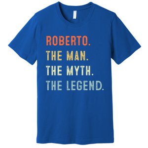 Roberto The Myth Legend Father’s Day Gift Papa Grandpa Meaningful Gift Premium T-Shirt