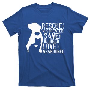 Rescue The Mistreated Save The Injured Love The Abandoned  T-Shirt