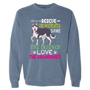 Rescue The Mistreated Save The Injured Love The Abandoned Garment-Dyed Sweatshirt