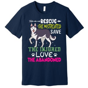 Rescue The Mistreated Save The Injured Love The Abandoned Premium T-Shirt