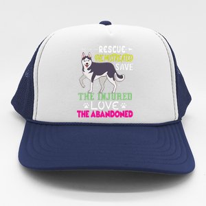 Rescue The Mistreated Save The Injured Love The Abandoned Trucker Hat