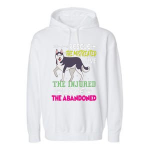 Rescue The Mistreated Save The Injured Love The Abandoned Garment-Dyed Fleece Hoodie