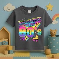 Retro Take Me Back To The 80s Eighties Toddler T-Shirt