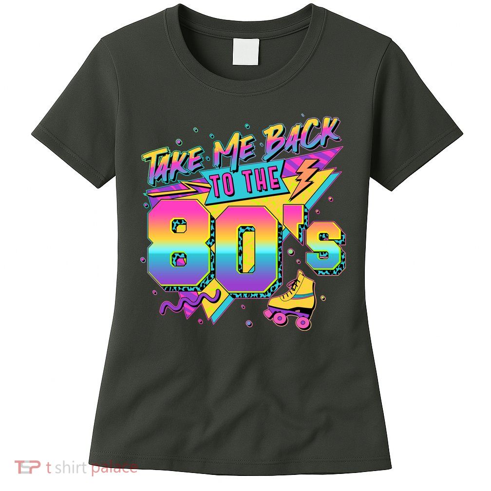 Retro Take Me Back To The 80s Eighties Womens T-Shirt