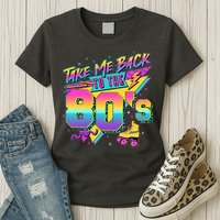 Retro Take Me Back To The 80s Eighties Womens T-Shirt