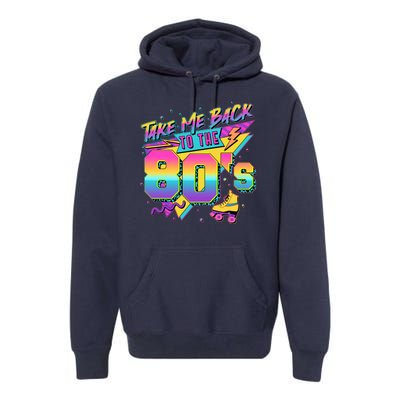 Retro Take Me Back To The 80s Eighties Premium Hoodie