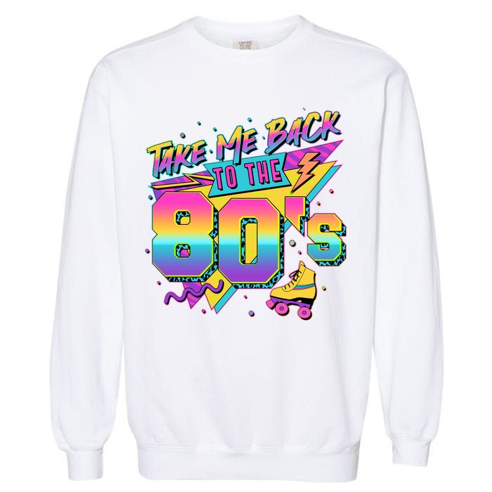 Retro Take Me Back To The 80s Eighties Garment-Dyed Sweatshirt