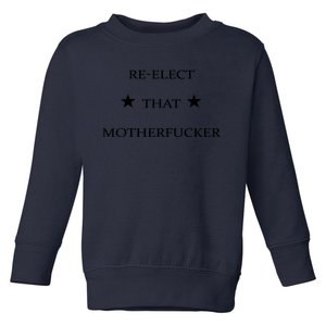 Reelect That Motherfucker Funny Political Toddler Sweatshirt