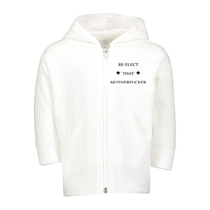 Reelect That Motherfucker Funny Political Toddler Zip Fleece Hoodie