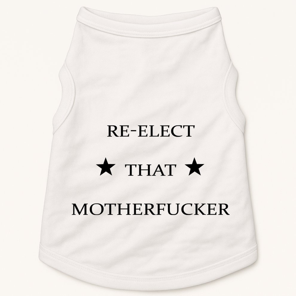 Reelect That Motherfucker Funny Political Doggie Tank
