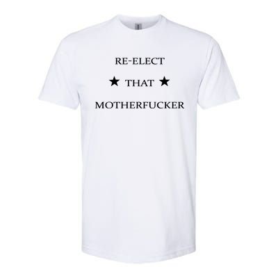 Reelect That Motherfucker Funny Political Softstyle® CVC T-Shirt