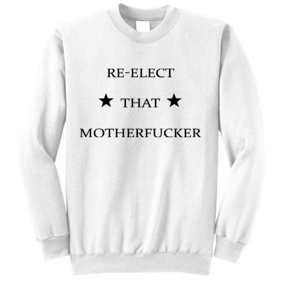 Reelect That Motherfucker Funny Political Sweatshirt