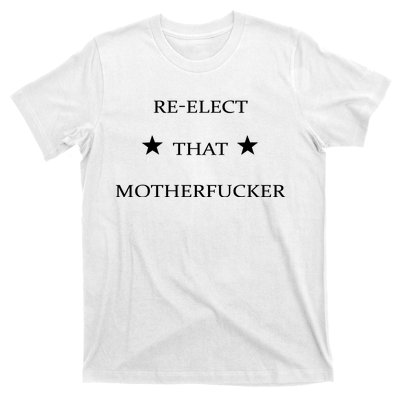 Reelect That Motherfucker Funny Political T-Shirt