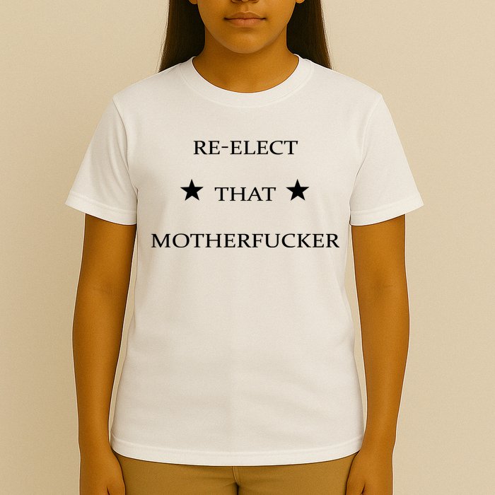 Reelect That Motherfucker Funny Political T-Shirt