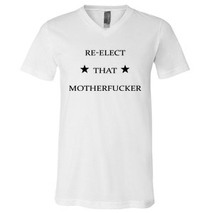 Reelect That Motherfucker Funny Political V-Neck T-Shirt