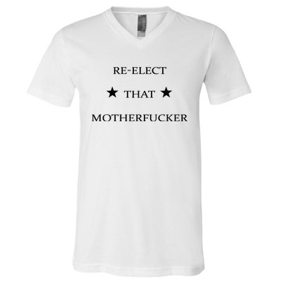 Reelect That Motherfucker Funny Political V-Neck T-Shirt