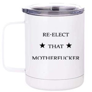 Reelect That Motherfucker Funny Political 12 oz Stainless Steel Tumbler Cup