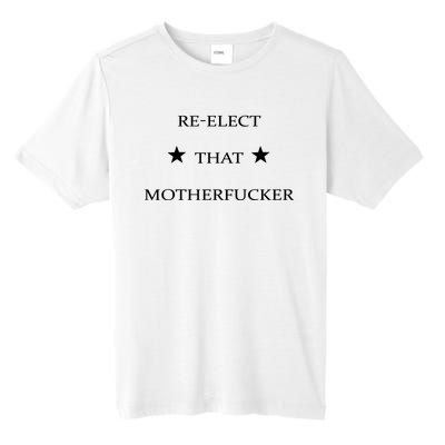 Reelect That Motherfucker Funny Political Tall Fusion ChromaSoft Performance T-Shirt