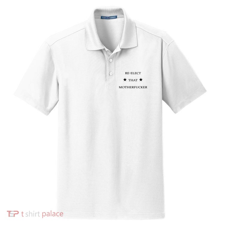 Reelect That Motherfucker Funny Political Dry Zone Grid Polo