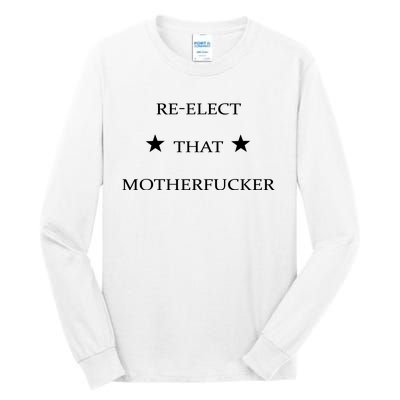 Reelect That Motherfucker Funny Political Tall Long Sleeve T-Shirt