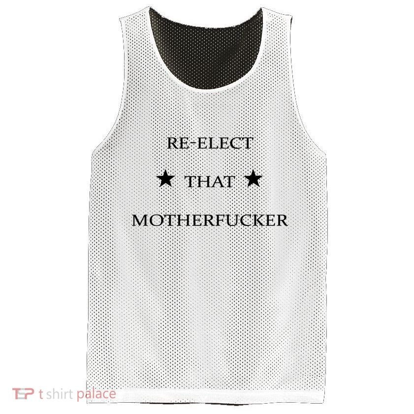 Reelect That Motherfucker Funny Political Mesh Reversible Basketball Jersey Tank