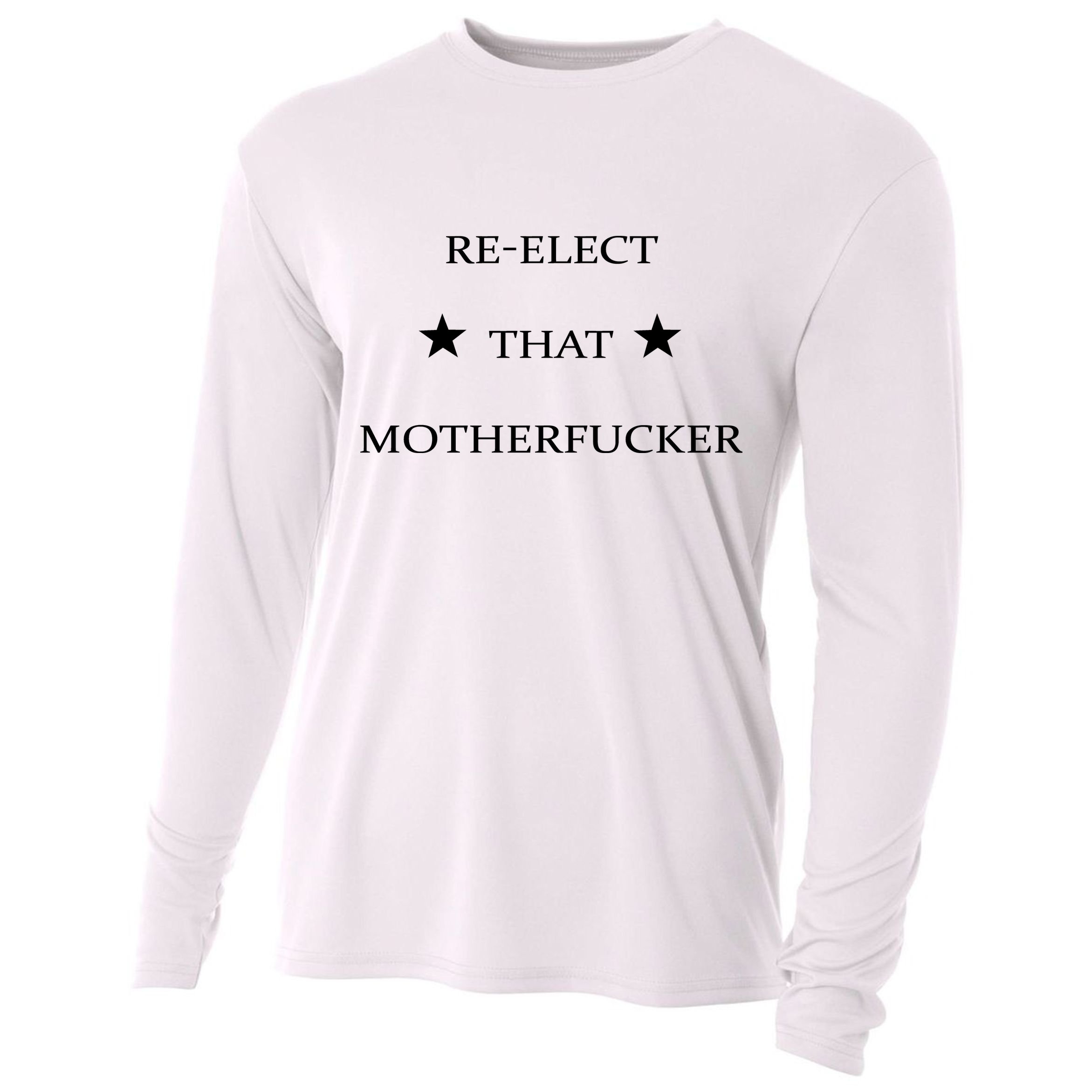 Reelect That Motherfucker Funny Political Cooling Performance Long Sleeve Crew