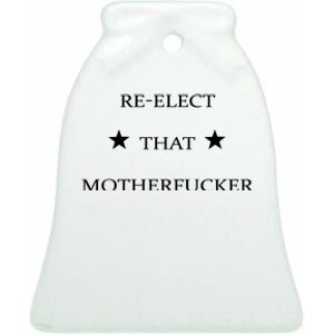 Reelect That Motherfucker Funny Political Ceramic Bell Ornament