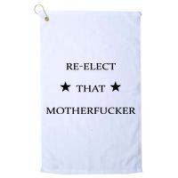 Reelect That Motherfucker Funny Political Golf Towel