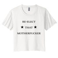 Reelect That Motherfucker Funny Political Women's Crop Top Tee