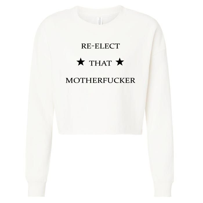 Reelect That Motherfucker Funny Political Cropped Pullover Crew