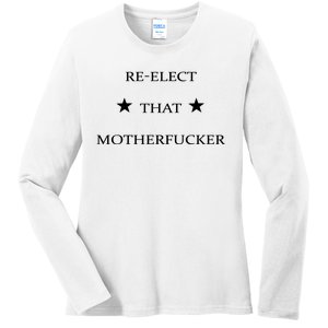 Reelect That Motherfucker Funny Political Ladies Long Sleeve Shirt