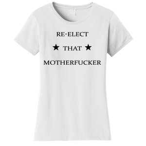 Reelect That Motherfucker Funny Political Women's T-Shirt