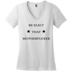 Reelect That Motherfucker Funny Political Women's V-Neck T-Shirt