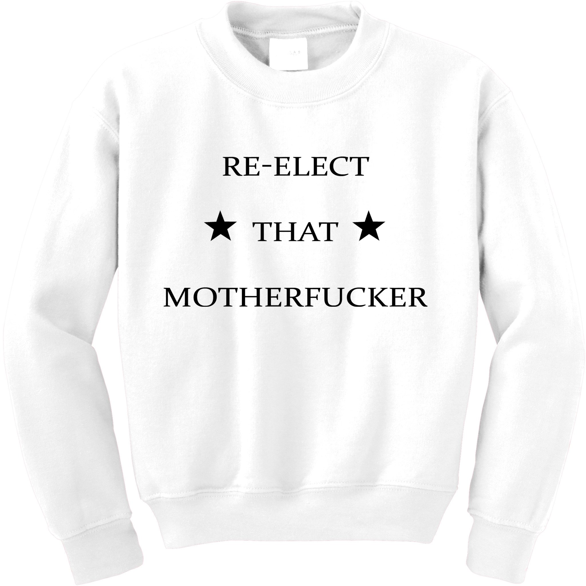 Reelect That Motherfucker Funny Political Kids Sweatshirt
