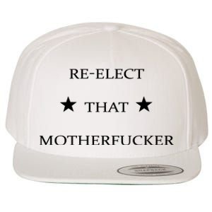 Reelect That Motherfucker Funny Political Wool Snapback Cap