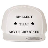 Reelect That Motherfucker Funny Political Wool Snapback Cap