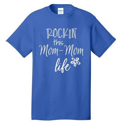 Rockin This Momcool Giftmom Life Special Grandma Gift Tall T-Shirt