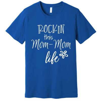 Rockin This Momcool Giftmom Life Special Grandma Gift Premium T-Shirt