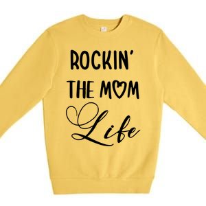 Rocking The Mom Life Newborn Mother Mommy Mother's Day Funny Gift Premium Crewneck Sweatshirt