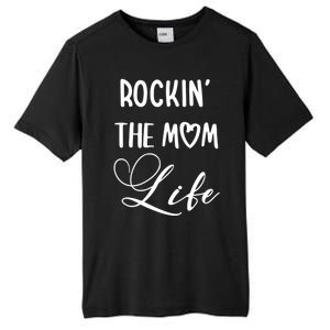 Rocking The Mom Life Newborn Mother Mommy Mother's Day Funny Gift Tall Fusion ChromaSoft Performance T-Shirt