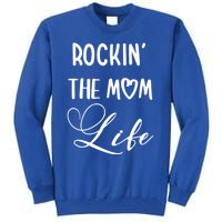 Rocking The Mom Life Newborn Mother Mommy Mother's Day Funny Gift Tall Sweatshirt