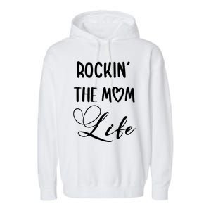 Rocking The Mom Life Newborn Mother Mommy Mother's Day Funny Gift Garment-Dyed Fleece Hoodie