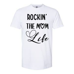 Rocking The Mom Life Newborn Mother Mommy Mother's Day Funny Gift Softstyle CVC T-Shirt