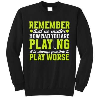 Remember That No Matter How Bad You Are Playing It’S Is Always Possible To Play Sweatshirt