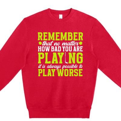 Remember That No Matter How Bad You Are Playing It’S Is Always Possible To Play Premium Crewneck Sweatshirt